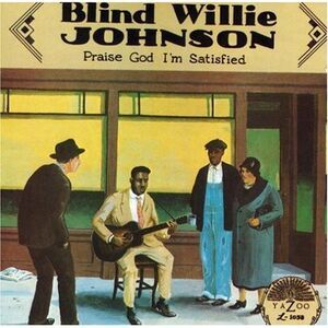 Blind Willie Johnson - Praise God I'm Satisfied  CD